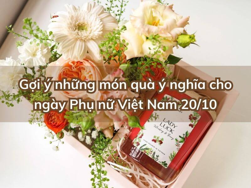 Gợi ý những món quà ý nghĩa cho ngày Phụ nữ Việt Nam 20/10 qua tang20 10