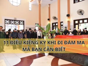 11 ĐIỀU KIÊNG KỴ KHI ĐI ĐÁM MA MÀ BẠN CẦN BIẾT