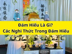 Đám Hiếu Là Gì? Các Nghi Thức Trong Đám Hiếu