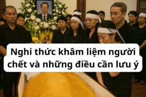Nghi thức khâm liệm người chết và những điều cần lưu ý